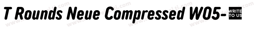 T Rounds Neue Compressed W05字体转换